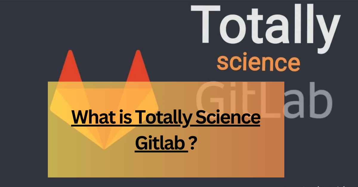 Totally Science Gitlab