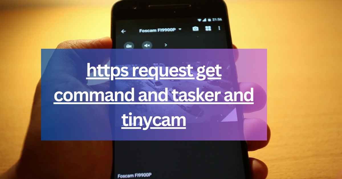 https request get command and tasker and tinycam