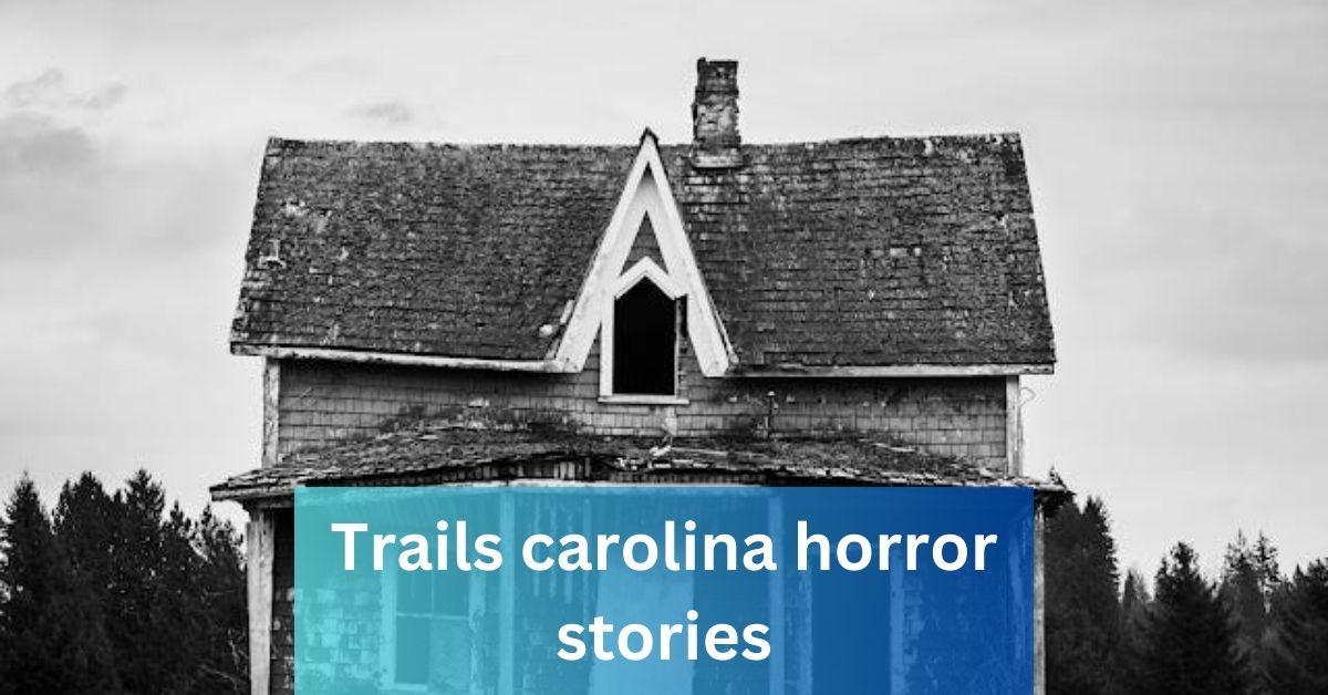 Trails carolina horror stories