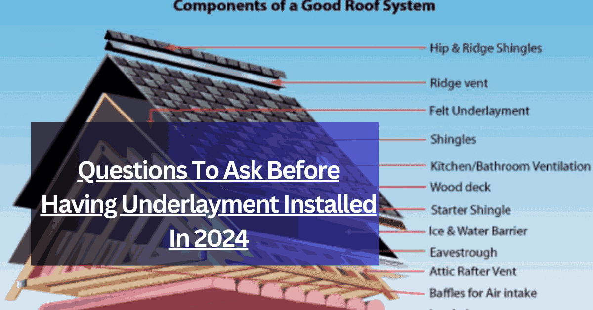 Questions To Ask Before Having Underlayment Installed