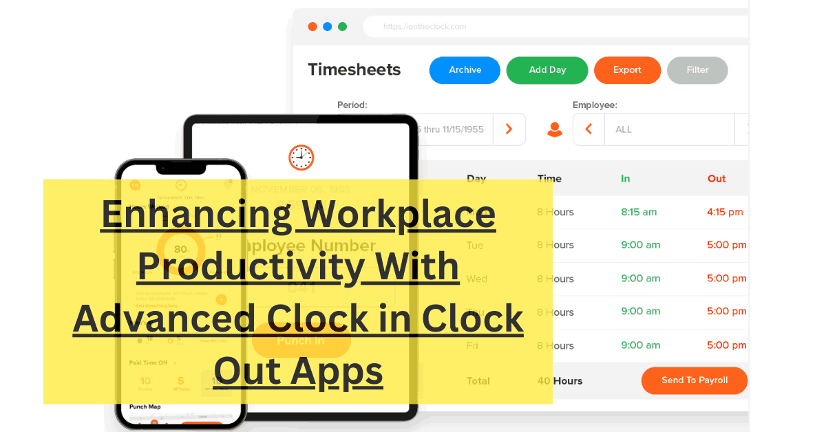 Enhancing Workplace Productivity With Advanced Clock in Clock Out Apps