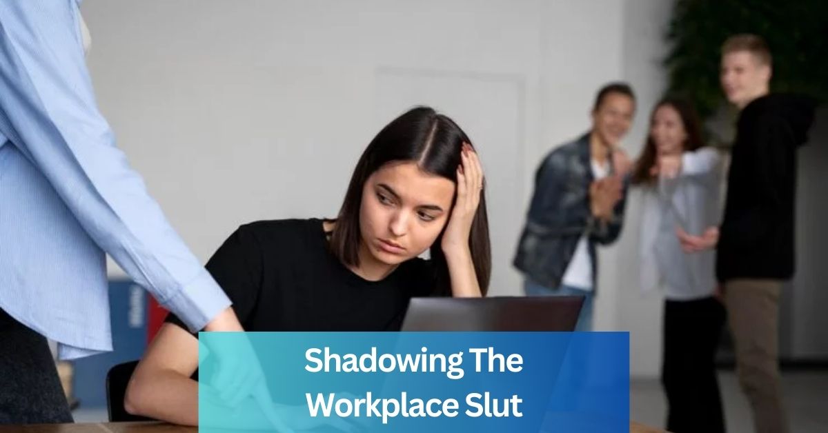 Shadowing The Workplace Slut