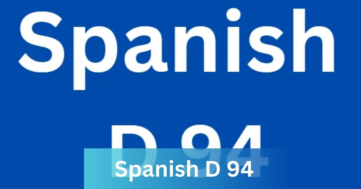 Spanish D 94: Your Portal to Language Excellence and Culture