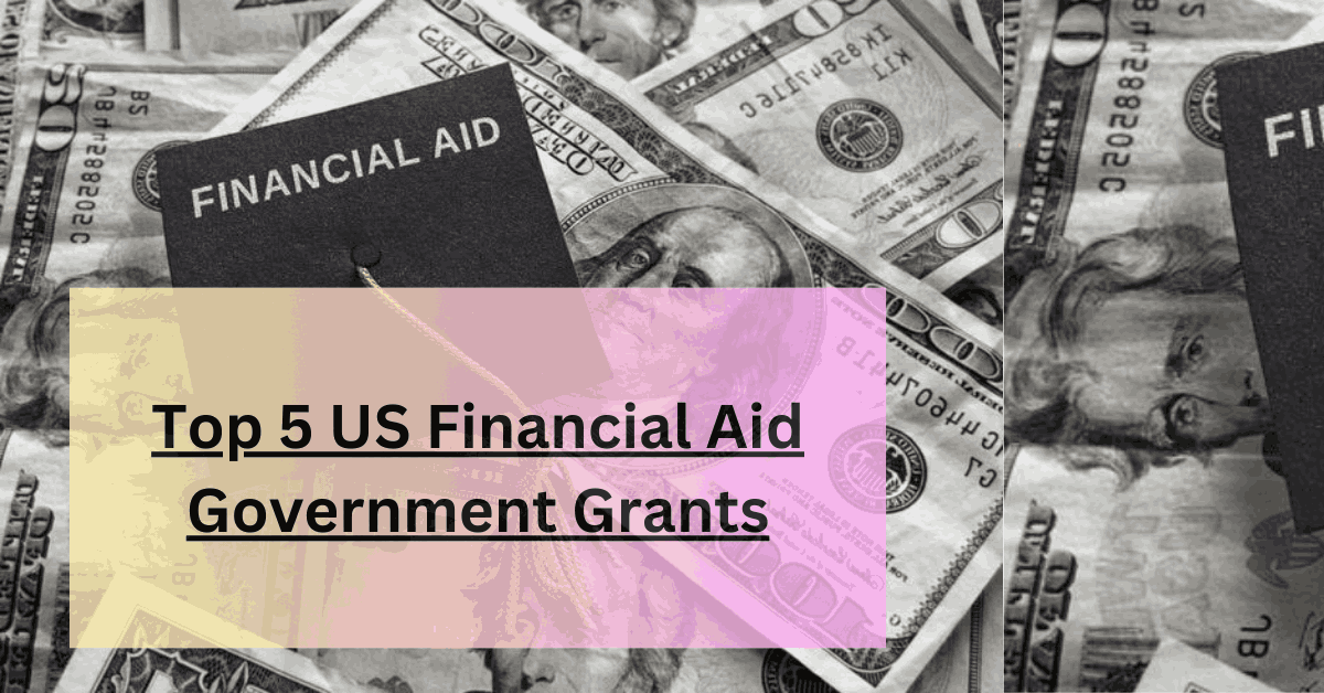 Top 5 US Financial Aid Government Grants