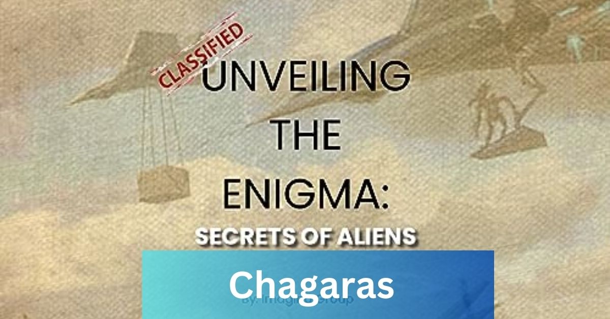 Unveiling the Enigma of Chagaras 