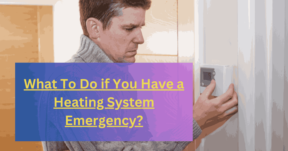 What To Do if You Have a Heating System Emergency