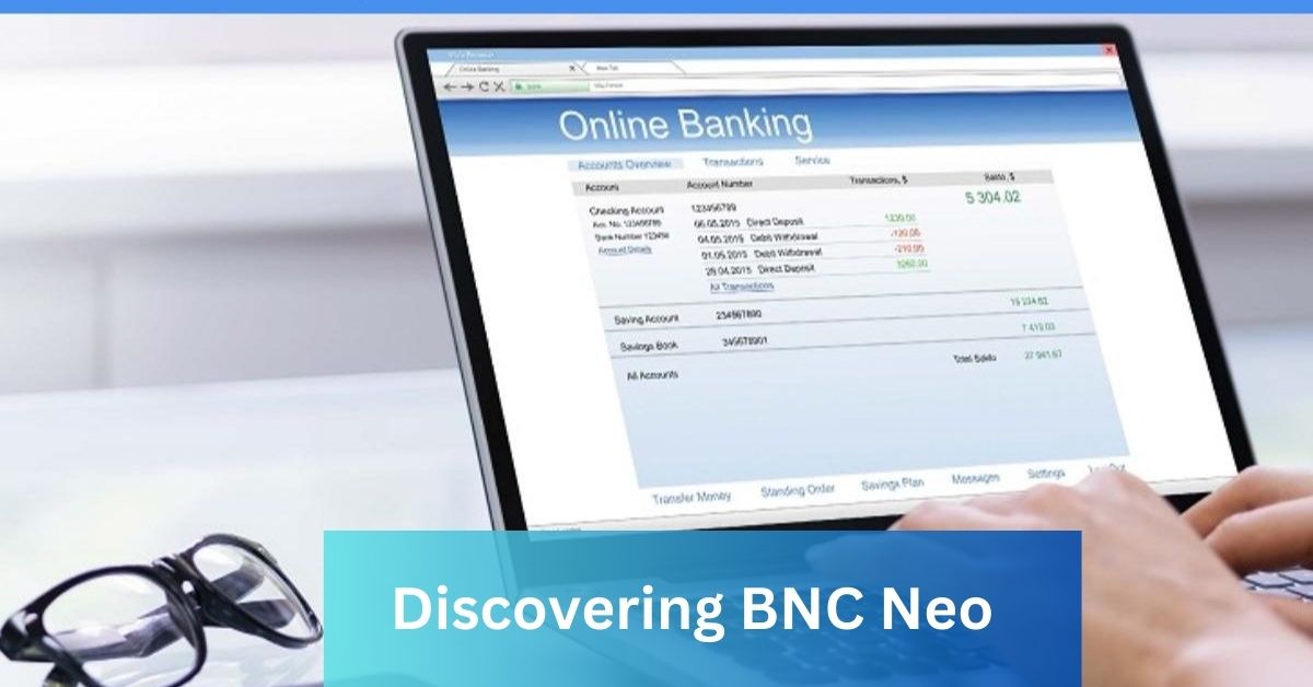 Discovering BNC Neo: A Comprehensive Overview