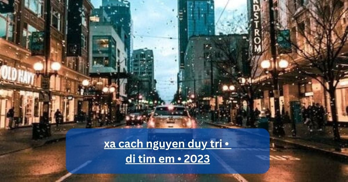 xa cach nguyen duy tri • di tim em • 2023