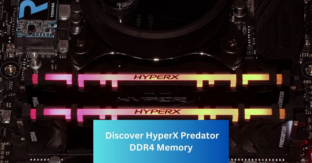 Experience Next-Level Gaming Discover HyperX Predator DDR4 Memory