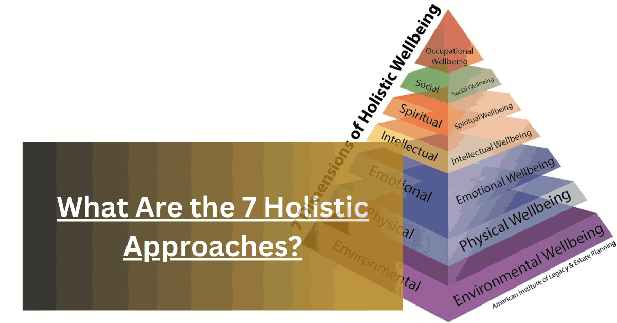 What Are the 7 Holistic Approaches