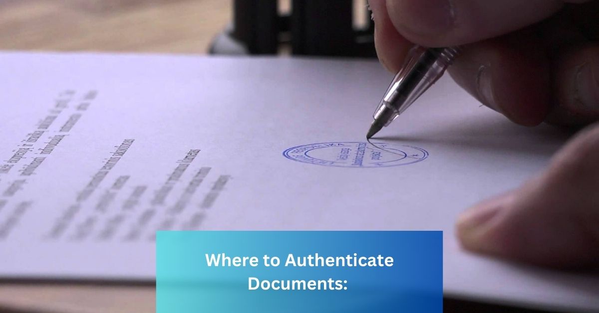 Where to Authenticate Documents Your Complete Guide