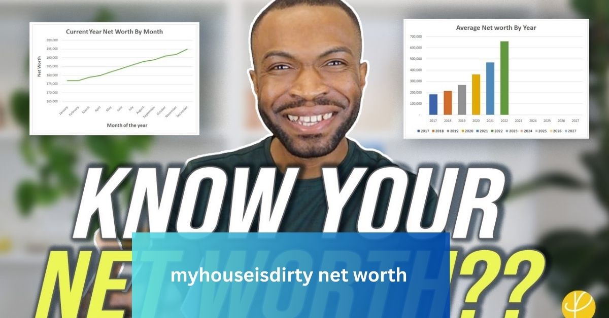 myhouseisdirty net worth - A Complete Guide!